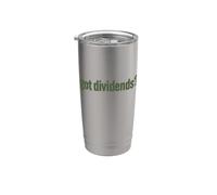 Dividendi Got Dividendi? Investitore divertente reddito passivo Bicchiere termico in acciaio inox doppia parete