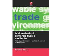 Dividendo duplo: comércio livre e ambiente: A interdependência entre a qualidade do ambiente e o comércio livre