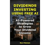 Dividends Investing Using Free AI: AI-Powered Strategies to Grow Your Dividend Income