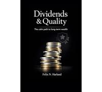 Dividends & Quality: The calm path to long term wealth