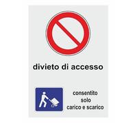 Divieto Di Accesso - Consentito solo scarico merce - CARTELLO SEGNALETICO ISO 7010 in Adesivo Resistente, Pannello in Forex o Pannello In Alluminio (PANNELLO IN FOREX 30X42 CM)