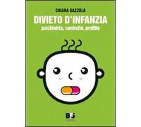 Divieto d'infanzia. Psichiatria, controllo, profitto