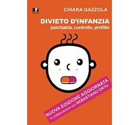 Divieto d'infanzia. Psichiatria, controllo, profitto. Nuova ediz.