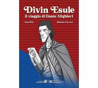 DIVIN ESULE - IL VIAGGIO DI DANTE ALIGHIERI