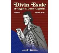 Divin Esule. Il viaggio di Dante Alighieri