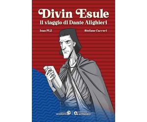 DIVIN ESULE - IL VIAGGIO DI DANTE ALIGHIERI