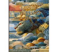 Divina Commedia Illustrata - INFERNO: Cento Tavole per Cento Canti