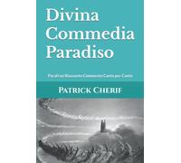 Divina Commedia Paradiso: Parafrasi Riassunto Commento Canto per Canto