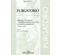 Divina Commedia. Purgatorio. Interpretazione letterale e decodificazione dei versi a fronte. Esposizione e commento di tutti i canti