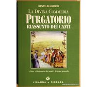 Divina Commedia. Purgatorio. Riassunto dei canti e dizionario dei nomi