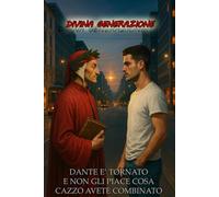 DIVINA GENERAZIONE: Dante è tornato e non gli piace cosa cazzo avete combinato!