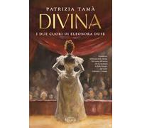 Divina. I due cuori di Eleonora Duse