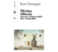 Divina idiozia. Pensare l'impensabile, dire l'indicibile