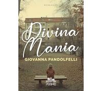 Divina mania: (Collana Gli scrittori della porta accanto - PubMe)