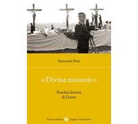 «Divina mimesis». Pasolini lettore di Dante