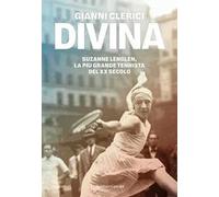Divina. Suzanne Lenglen, la più grande tennista del XX secolo