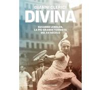 Divina. Suzanne Lenglen, la più grande tennista del XX secolo