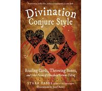 Divination Conjure Style: Reading Cards, Throwing Bones, and Other Forms of Household Fortune-Telling