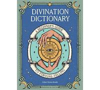 Divination Dictionary: A Beginner's Guide to Fortune-Telling