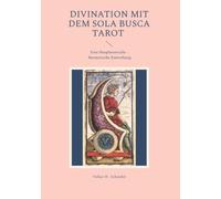 Divination mit dem Sola Busca Tarot: Eine Neuplatonische - Hermetische Einweihung