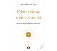 Divinazione e sincronicità. Psicologia delle coincidenze significative