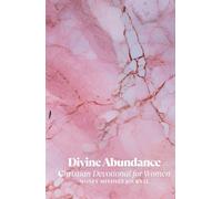 Divine Abundance Christian Devotional For Woman. Money Mindset Journal: With Scriptures To Empower The Path To Wealth