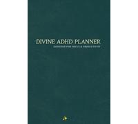 Divine ADHD Planner: Designed for Focus, Organization, Time Management & Positive Habits