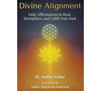 Divine Alignment: Daily Affirmations to Heal, Strengthen, and Uplift Your Soul