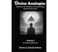 Divine Analogies Volume 3: Reflections On Prophecy And Eschatology