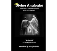 Divine Analogies Volume 4: Reflections On My Relationship With The Holy Spirit