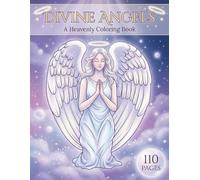 Divine Angels: A Heavenly Coloring Book for Adults and Teens with 110 Pages featuring Guardian Spirits, Celestial Scenes, and Cute Cherubs for Stress Relief