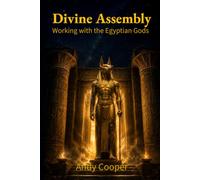 Divine Assembly: Working with the Egyptian Gods