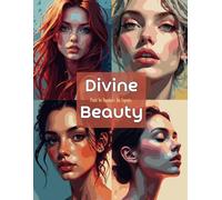Divine Beauty: Paint by Numbers for Experts: Eine extrem detaillierte Malen-nach-Zahlen-Herausforderung mit atemberaubenden Frauenporträts für fortgeschrittene Künstler