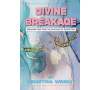 Divine Breakage: Breaking Free from the Shackles of Perfection