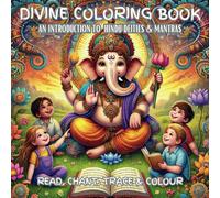 DIVINE COLORING BOOK: AN INTRODUCTION TO HINDU DEITIES & MANTRAS