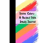 Divine Colors: A Guided Bible Study Journal