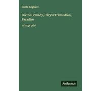 Divine Comedy, Cary's Translation, Paradise: in large print