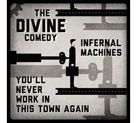 Divine Comedy The - Infernal Machines / You'll Never Work In This Town