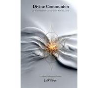 Divine Communion: A Soul Whisperer's Guide to Union with the Sacred: 7