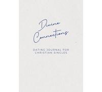 Divine Connections: Dating Journal for Christian Singles