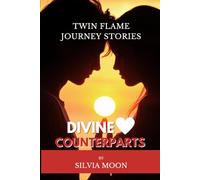 Divine Counterparts: Twin Flame Journey Stories: 3