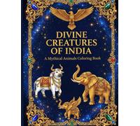 Divine Creatures of India: A Mythical Animals Coloring Book: Fun & Educational Coloring Pages for Kids Ages 4-10
