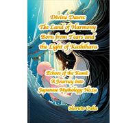 Divine Dawn: The Land of Harmony Born from Tears and the Light of Kashihara: 19