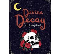 Divine Decay: A coloring Ritual