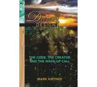 Divine Design: The Code, The Creator and The Wake-Up Call
