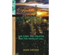 Divine Design: The Code, The Creator and The Wake-Up Call
