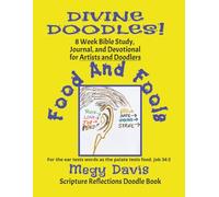 Divine Doodles! FOOD and FOOLS: 8-Week Bible Study, Journal, Devotional for Doodlers and Artists