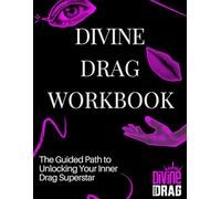 Divine Drag Workbook: The Guided Path to Unlocking Your Drag Superstar
