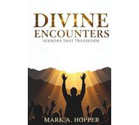 Divine Encounters: Sermons That Transform