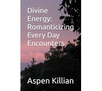 Divine Energy: Romanticizing Every Day Encounters